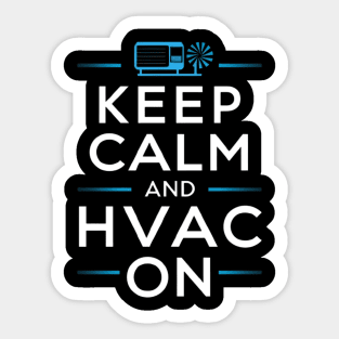 Keep Calm and HVAC On - Essential Technician Sticker